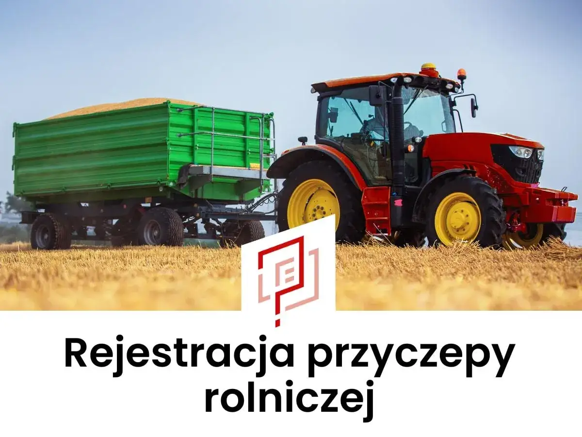Czerwony traktor ciągnie zieloną przyczepę rolniczą pełną zboża. Czy przyczepa rolnicza musi być zarejestrowana?